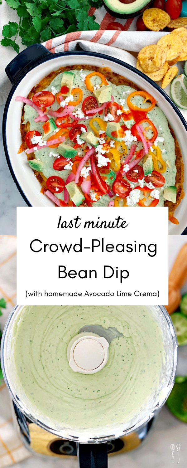 The ultimate last minute appetizer! Flavor-packed bean dip with avocado lime crema.  It comes together in minutes and is an instant crowd pleaser!